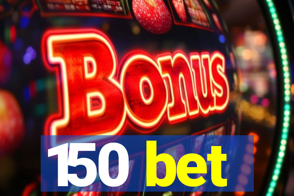 150 bet